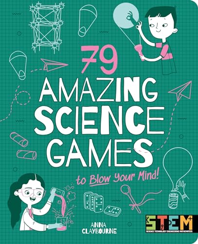 79 Amazing Science Games to Blow Your Mind! (Stem in Action) von Arcturus Editions